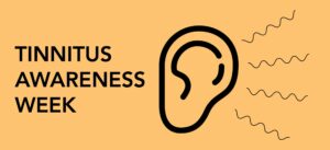 Tinnitus Awareness Week