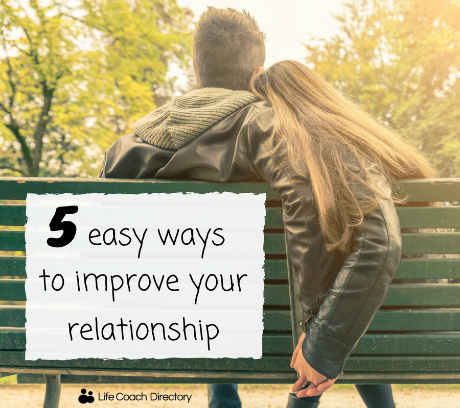 5 Easy Ways To Improve Your Relationship Life Coach Directory 8480