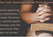 Exploring Christian Faith, Psychology and the Human Experience (Blog Post Series via my Website)