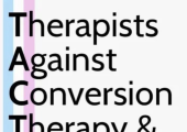 Member of Therapists Against Conversion Therapy and Transphobia (TACTT)