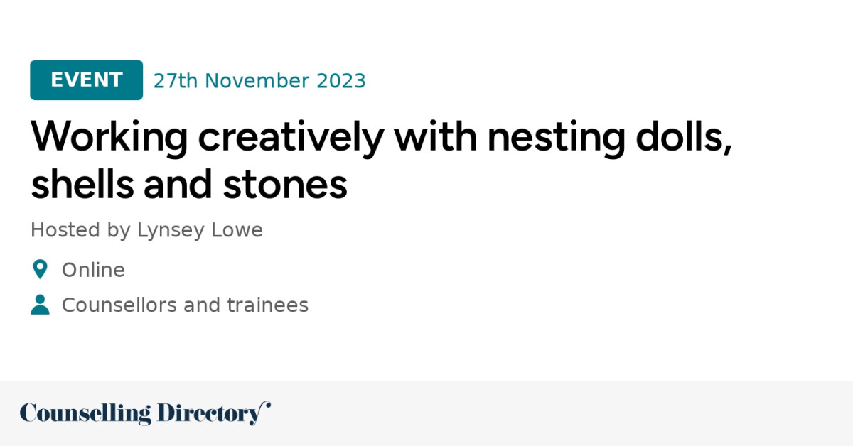Working creatively with nesting dolls, shells and stones Counselling Directory