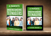 A Parents Guide to Understanding Teenagers