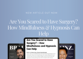 Are you scared to have surgery? how mindfulness and hypnosis can help