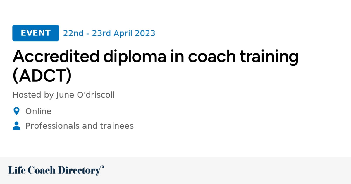 Accredited diploma in coach training (ADCT) Life Coach Directory