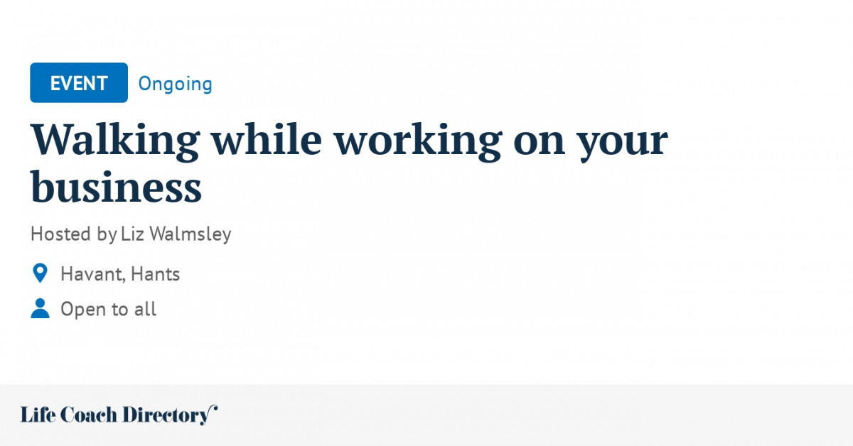 Walking while working on your business Life Coach Directory